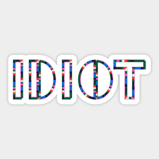 Idiot Sticker